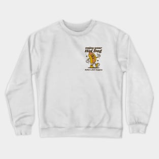 Enjoy your hotdog before shit happen Crewneck Sweatshirt